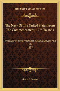 The Navy Of The United States From The Commencement, 1775 To 1853