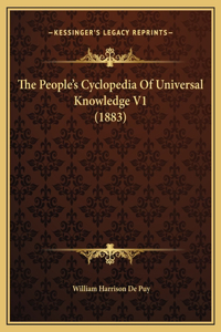 People's Cyclopedia Of Universal Knowledge V1 (1883)