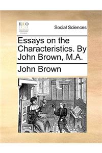 Essays on the Characteristics. by John Brown, M.A.