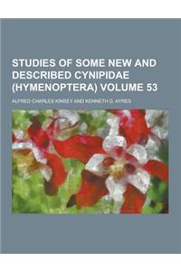 Studies of Some New and Described Cynipidae (Hymenoptera) Volume 53