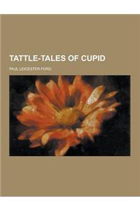 Tattle-Tales of Cupid