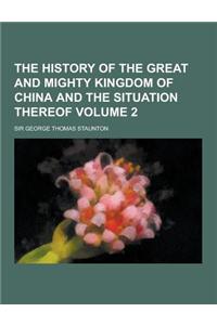 The History of the Great and Mighty Kingdom of China and the Situation Thereof Volume 2