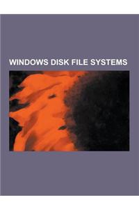 Windows Disk File Systems: 32-Bit Disk Access, 32-Bit File Access, Attrib, Cacls, Chkdsk, Exfat, File Allocation Table, Format (Command), High Pe