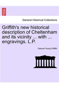Griffith's New Historical Description of Cheltenham and Its Vicinity ... with ... Engravings. L.P.