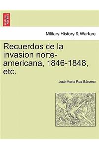 Recuerdos de la invasion norte-americana, 1846-1848, etc.