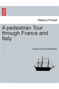 A Pedestrian Tour Through France and Italy.