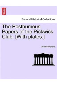 The Posthumous Papers of the Pickwick Club. [With Plates.]