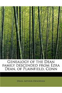 Genealogy of the Dean Family Descended from Ezra Dean, of Plainfield, Conn