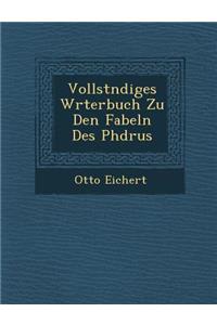 Vollst Ndiges W Rterbuch Zu Den Fabeln Des PH Drus