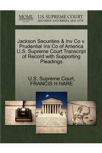 Jackson Securities & Inv Co V. Prudential Ins Co of America U.S. Supreme Court Transcript of Record with Supporting Pleadings