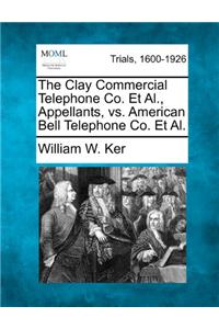 The Clay Commercial Telephone Co. Et Al., Appellants, vs. American Bell Telephone Co. Et Al.
