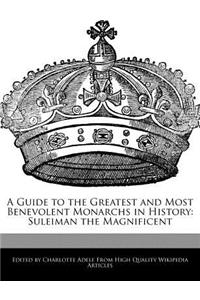 A Guide to the Greatest and Most Benevolent Monarchs in History