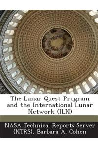 The Lunar Quest Program and the International Lunar Network (Iln)