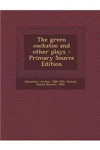 Green Cockatoo and Other Plays