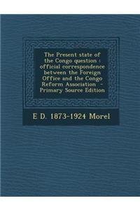 The Present State of the Congo Question