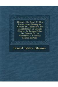 Histoire Du Droit Et Des Institutions Politiques, Civiles Et Judiciaires de L'Angleterre