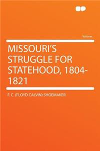 Missouri's Struggle for Statehood, 1804-1821