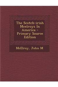 The Scotch-Irish McElroys in America - Primary Source Edition