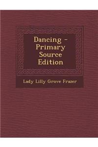 Dancing - Primary Source Edition