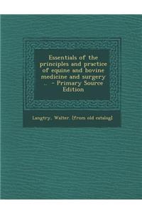 Essentials of the Principles and Practice of Equine and Bovine Medicine and Surgery .. - Primary Source Edition