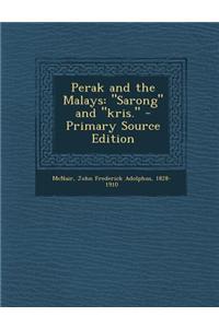 Perak and the Malays: Sarong and Kris.