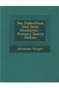 Das Judenthum Und Seine Geschichte - Primary Source Edition