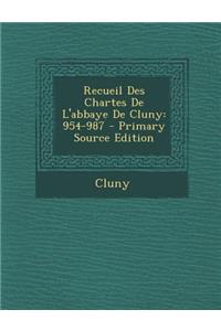 Recueil Des Chartes de L'Abbaye de Cluny: 954-987 - Primary Source Edition