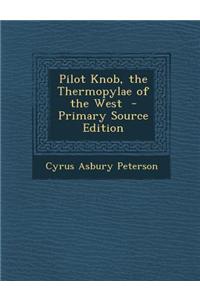 Pilot Knob, the Thermopylae of the West - Primary Source Edition