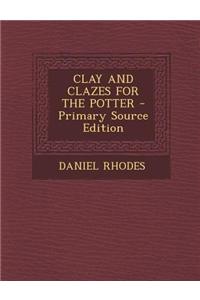 Clay and Clazes for the Potter
