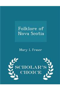 Folklore of Nova Scotia - Scholar's Choice Edition