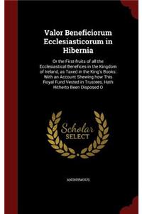Valor Beneficiorum Ecclesiasticorum in Hibernia