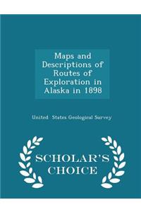 Maps and Descriptions of Routes of Exploration in Alaska in 1898 - Scholar's Choice Edition