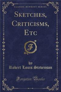 Sketches, Criticisms, Etc (Classic Reprint)