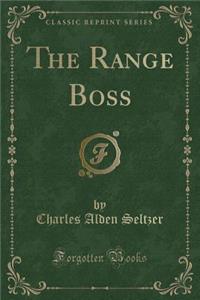 The Range Boss (Classic Reprint)