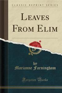 Leaves from Elim (Classic Reprint)