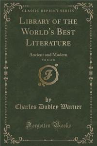 Library of the World's Best Literature, Vol. 13 of 46: Ancient and Modern (Classic Reprint)