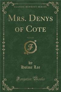 Mrs. Denys of Cote, Vol. 2 of 3 (Classic Reprint)