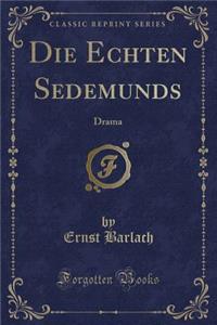 Die Echten Sedemunds: Drama (Classic Reprint)