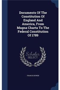 Documents Of The Constitution Of England And America, From Magna Charta To The Federal Constitution Of 1789