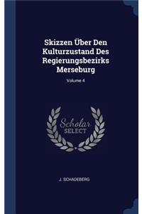 Skizzen Über Den Kulturzustand Des Regierungsbezirks Merseburg; Volume 4