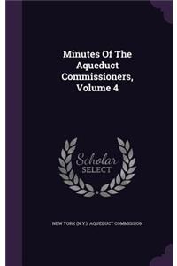 Minutes Of The Aqueduct Commissioners, Volume 4