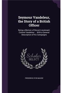 Seymour Vandeleur, the Story of a British Officer