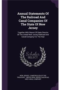 Annual Statements Of The Railroad And Canal Companies Of The State Of New Jersey