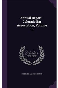 Annual Report - Colorado Bar Association, Volume 13