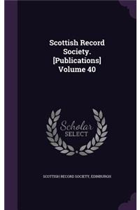 Scottish Record Society. [Publications] Volume 40