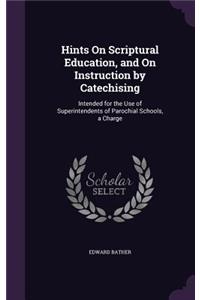 Hints On Scriptural Education, and On Instruction by Catechising