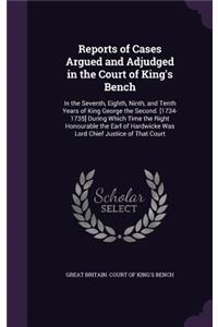 Reports of Cases Argued and Adjudged in the Court of King's Bench