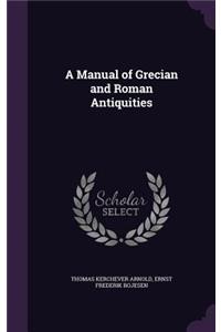 A Manual of Grecian and Roman Antiquities