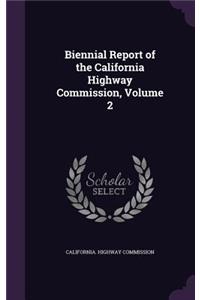 Biennial Report of the California Highway Commission, Volume 2