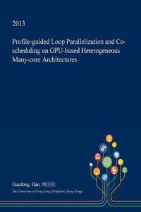 Profile-Guided Loop Parallelization and Co-Scheduling on Gpu-Based Heterogeneous Many-Core Architectures